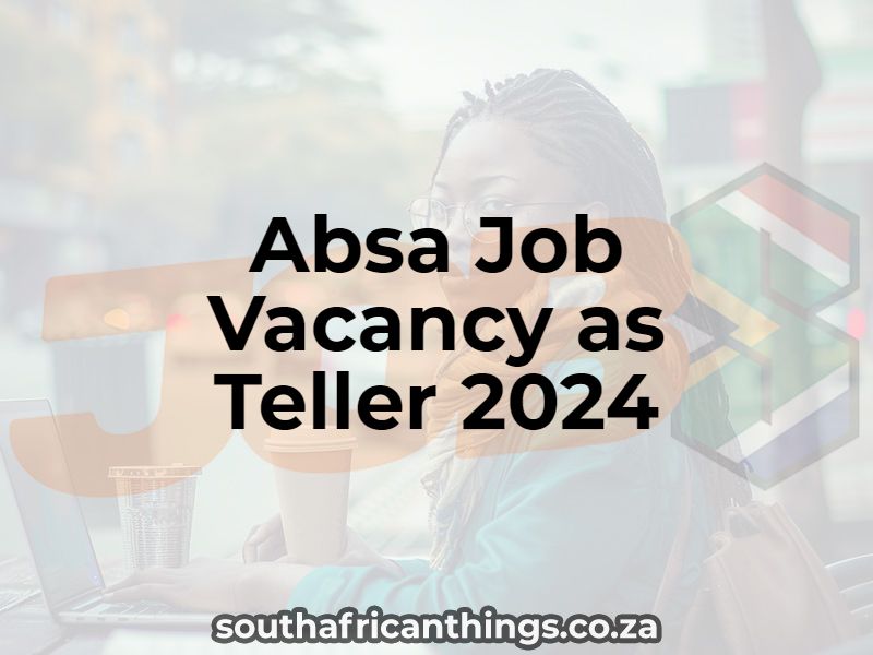 Absa Job Vacancy as Teller 2024