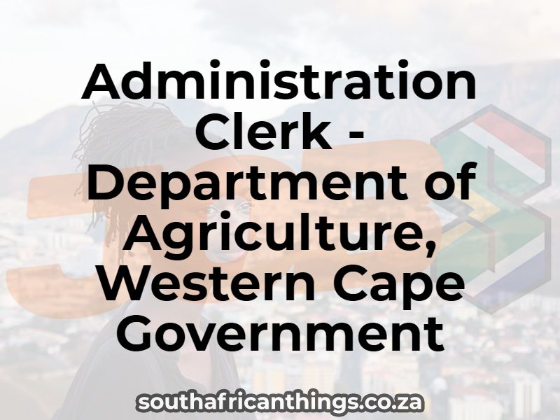 Administration Clerk - Department of Agriculture, Western Cape Government