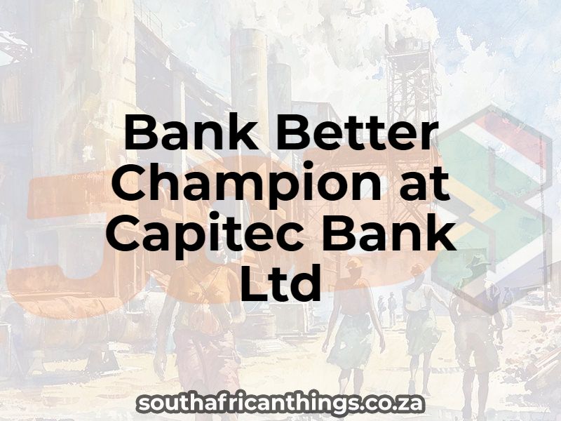 Bank Better Champion at Capitec Bank Ltd