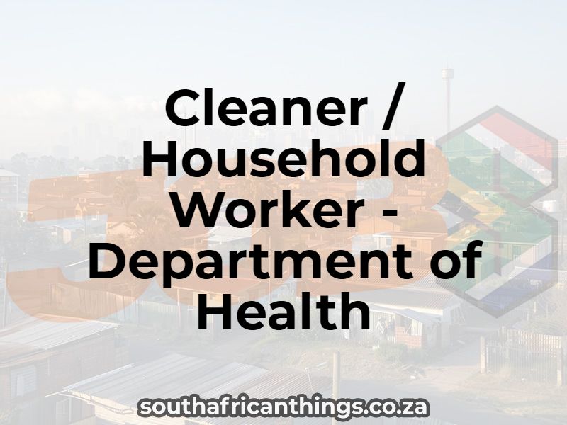 Cleaner / Household Worker - Department of Health