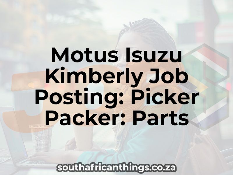 Motus Isuzu Kimberly Job Posting: Picker Packer: Parts