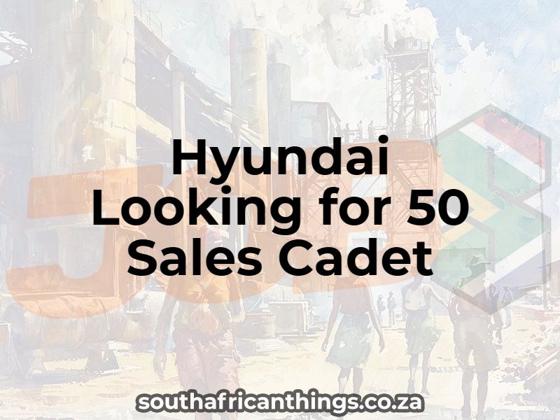 Hyundai Looking for 50 Sales Cadet