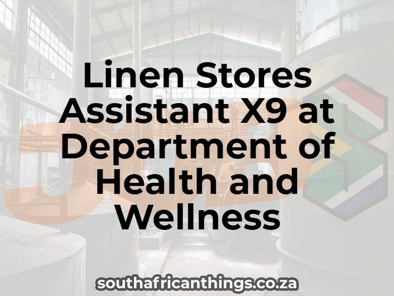 Linen Stores Assistant X9 at Department of Health and Wellness