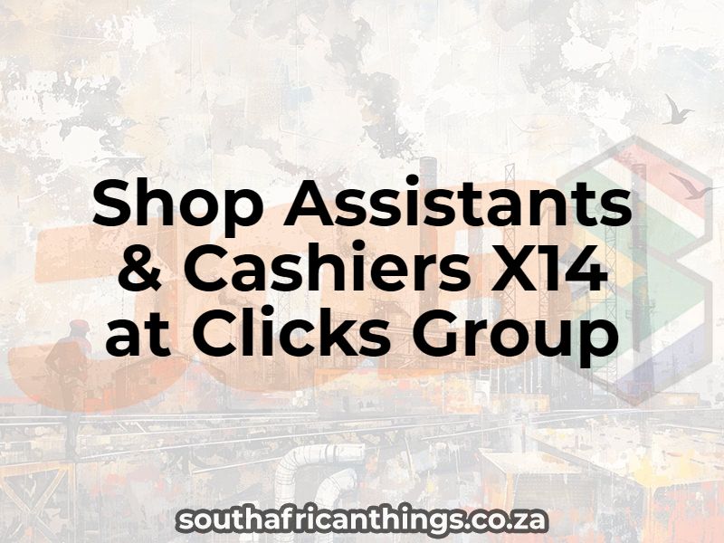Shop Assistants & Cashiers X14 at Clicks Group