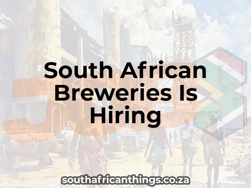 South African Breweries Is Hiring