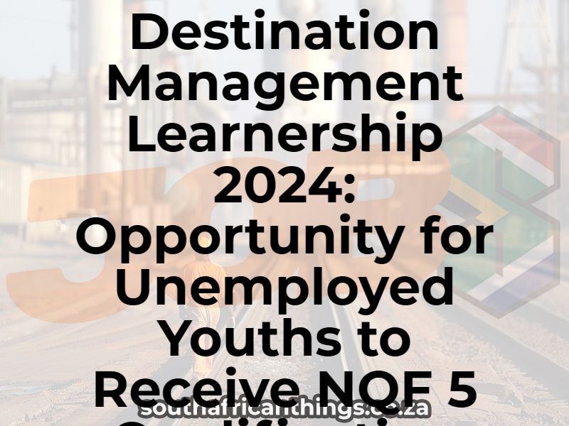 Tourvest Destination Management Learnership 2024: Opportunity for Unemployed Youths to Receive NQF 5 Qualification