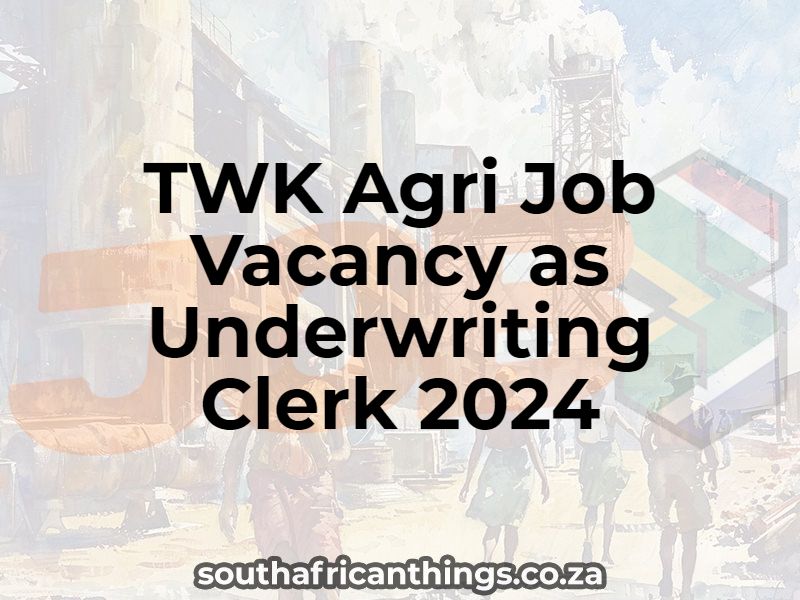 TWK Agri Job Vacancy as Underwriting Clerk 2024