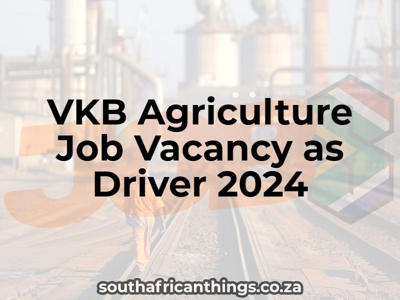 VKB Agriculture Job Vacancy as Driver 2024