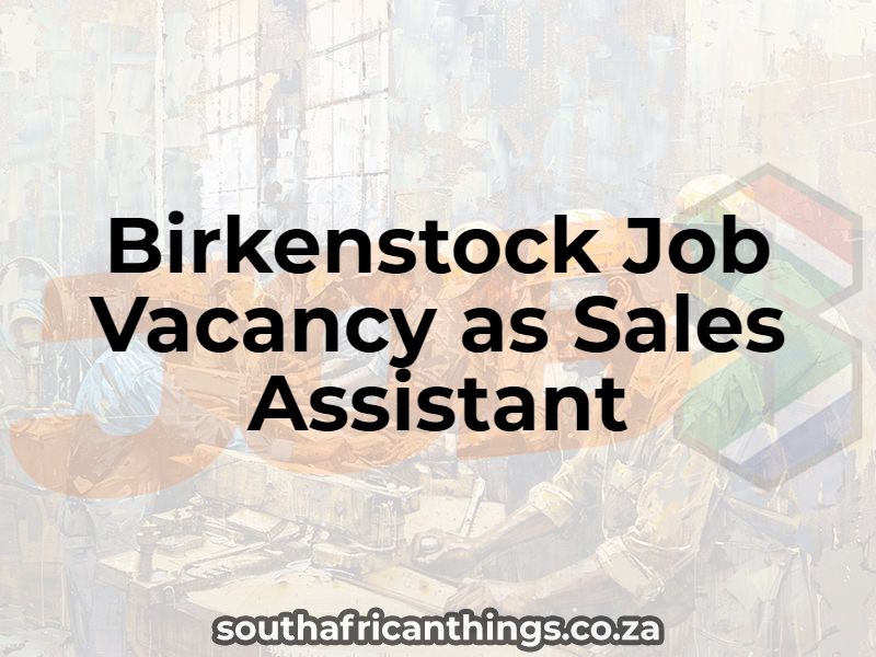 Birkenstock Job Vacancy as Sales Assistant