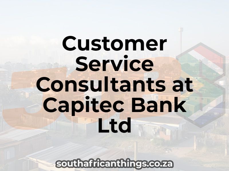 Customer Service Consultants at Capitec Bank Ltd