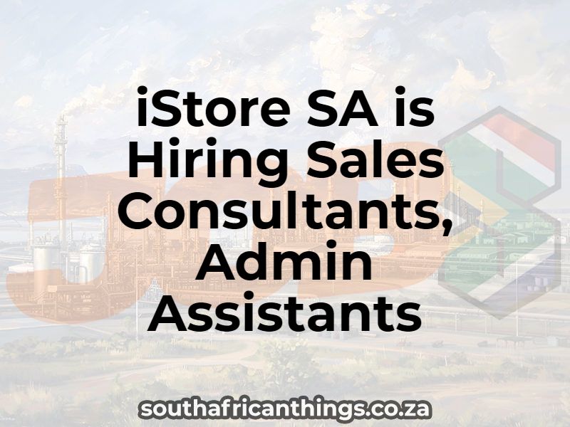 iStore SA is Hiring Sales Consultants, Admin Assistants