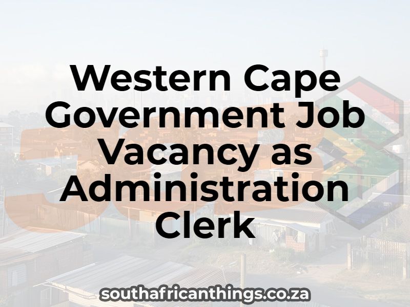 Western Cape Government Job Vacancy as Administration Clerk